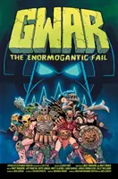 Gwar: Das enormogantische Scheitern - Gwar: The Enormogantic Fail