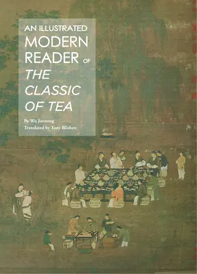 Illustrierte moderne Ausgabe des Klassikers des Tees - Illustrated Modern Reader of 'The Classic of Tea'