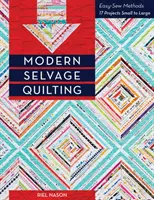 Modern Selvage Quilting: Easy-Sew Methods - 17 Projekte von klein bis groß - Modern Selvage Quilting: Easy-Sew Methods - 17 Projects Small to Large