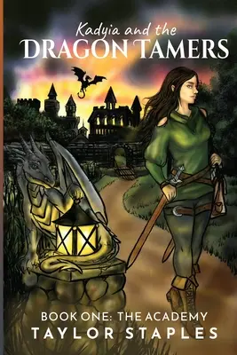 Kadyia und die Drachentöter: Buch Eins Die Akademie: Die Akademie - Kadyia and the Dragon Tamers: Book One The Academy: The Academy