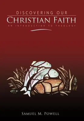 Die Entdeckung unseres christlichen Glaubens: Eine Einführung in die Theologie - Discovering Our Christian Faith: An Introduction to Theology