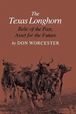 Das Texas Longhorn: Ein Relikt aus der Vergangenheit, ein Gewinn für die Zukunft - The Texas Longhorn: Relic of the Past, Asset for the Future