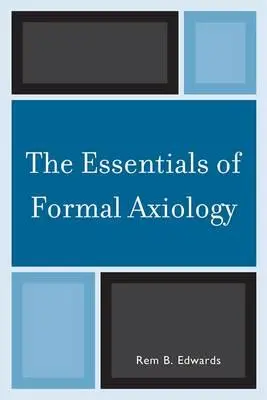 Die Grundlagen der formalen Axiologie - The Essentials of Formal Axiology