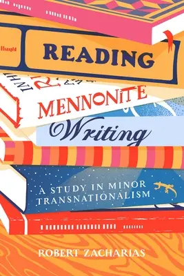Mennonitische Schriften lesen: Eine Studie über den kleinen Transnationalismus - Reading Mennonite Writing: A Study in Minor Transnationalism
