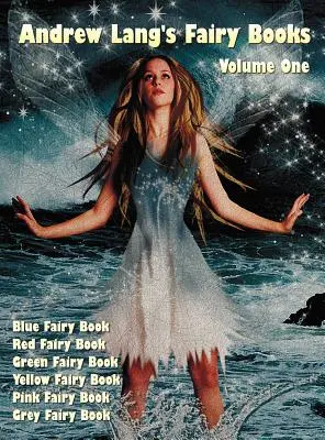 Andrew Langs Märchenbücher, Band 1 (illustriert und ungekürzt): Blaues Feenbuch, Rotes Feenbuch, Grünes Feenbuch, Gelbes Feenbuch, Rosa Feenbuch - Andrew Lang's Fairy Books, Volume 1 (Illustrated and Unabridged): Blue Fairy Book, Red Fairy Book, Green Fairy Book, Yellow Fairy Book, Pink Fairy Boo