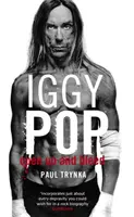 Iggy Pop: Open Up And Bleed - Die Biographie - Iggy Pop: Open Up And Bleed - The Biography