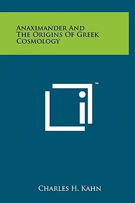 Anaximander und die Ursprünge der griechischen Kosmologie - Anaximander And The Origins Of Greek Cosmology
