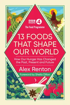 Programm Ernährung: 13 Lebensmittel, die unsere Welt prägen - Wie unser Hunger die Vergangenheit, Gegenwart und Zukunft verändert hat - Food Programme: 13 Foods that Shape Our World - How Our Hunger has Changed the Past, Present and Future
