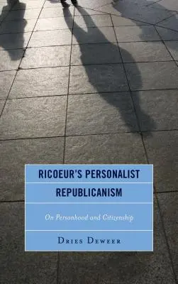 Ricoeurs personalistischer Republikanismus: Personalität und Staatsbürgerschaft - Ricoeur's Personalist Republicanism: Personhood and Citizenship