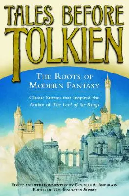 Märchen vor Tolkien: Die Wurzeln der modernen Fantasy - Tales Before Tolkien: The Roots of Modern Fantasy