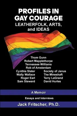 Profile des schwulen Mutes: Lederfolk, Kunst und Ideen - Profiles in Gay Courage: Leatherfolk, Arts, and Ideas