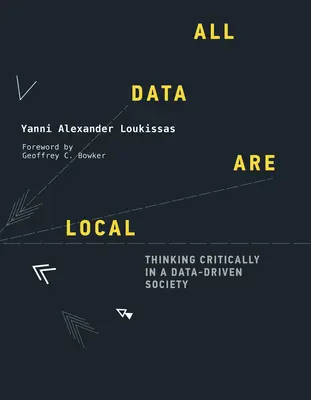 Alle Daten sind lokal: Kritisches Denken in einer datengesteuerten Gesellschaft - All Data Are Local: Thinking Critically in a Data-Driven Society