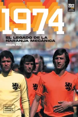 1974: El legado de la naranja mecnica