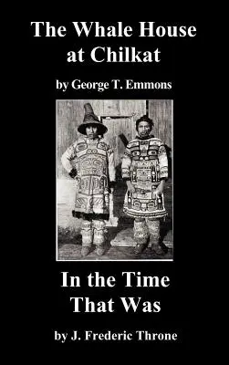 Das Walhaus am Chilkat und in der Zeit, die war - The Whale House of the Chilkat, and in the Time That Was