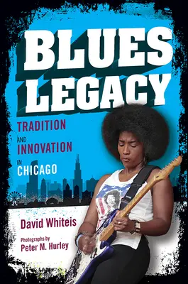 Das Erbe des Blues: Tradition und Innovation in Chicago - Blues Legacy: Tradition and Innovation in Chicago