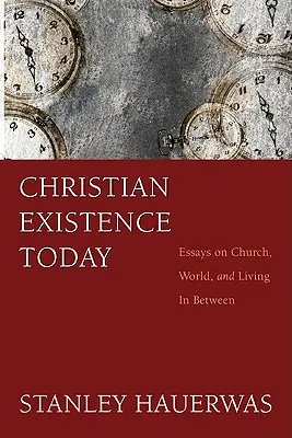 Christliche Existenz heute: Essays über Kirche, Welt und das Leben dazwischen - Christian Existence Today: Essays on Church, World, and Living in Between