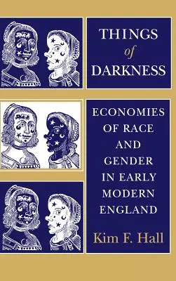 Die Dinge der Finsternis: Ökonomien der Ethnie und des Geschlechts im England der frühen Neuzeit - Things of Darkness: Economies of Race and Gender in Early Modern England
