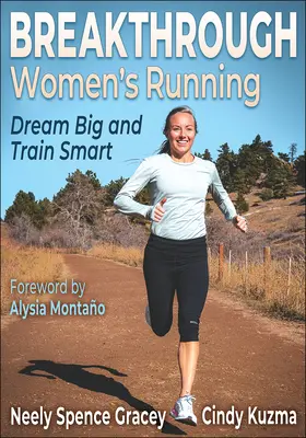 Durchbruch im Frauenlaufsport: Träume groß und trainiere klug - Breakthrough Women's Running: Dream Big and Train Smart