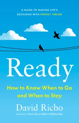 Bereit: Wie man weiß, wann man gehen und wann man bleiben sollte - Ready: How to Know When to Go and When to Stay