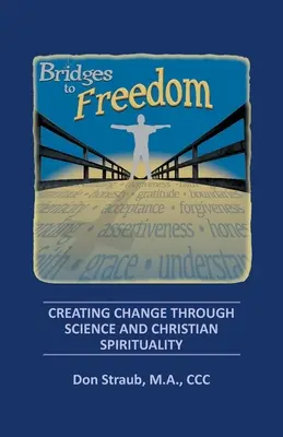 Brücken zur Freiheit: Wandel schaffen durch Wissenschaft und christliche Spiritualität - Bridges to Freedom: Creating Change Through Science and Christian Spirituality