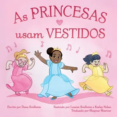 As Princesas Usam Vestidos: Prinzessinnen tragen Kleider: Brasilianisch-portugiesische Ausgabe - As Princesas Usam Vestidos: Princesses Wear Dresses: Brazilian Portuguese Edition