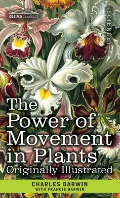 Die Kraft der Bewegung in den Pflanzen: Ursprünglich illustriert - The Power of Movement in Plants: Originally Illustrated