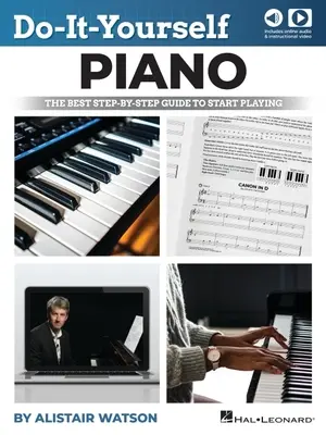 Do-It-Yourself Klavier: Die beste Schritt-für-Schritt-Anleitung, um mit dem Spielen zu beginnen - Buch mit Online-Audio & Video von Alistar Watson: Die beste Schritt-für-Schritt-Anleitung zum - Do-It-Yourself Piano: The Best Step-By-Step Guide to Start Playing - Book with Online Audio & Video by Alistar Watson: The Best Step-By-Step Guide to