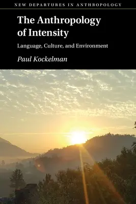 Die Anthropologie der Intensität: Sprache, Kultur und Umwelt - The Anthropology of Intensity: Language, Culture, and Environment