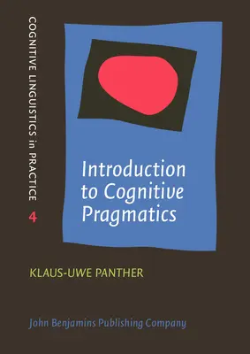 Einführung in die kognitive Pragmatik (Panther Klaus-Uwe (Universität Hamburg)) - Introduction to Cognitive Pragmatics (Panther Klaus-Uwe (University of Hamburg))