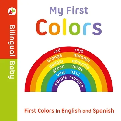 Meine ersten Farben auf Englisch und Spanisch: Zweisprachiges Pappbuch - My First Colors in English and Spanish: Bilingual Board Book