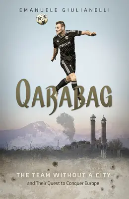 Qarabag: Die Mannschaft ohne Stadt und ihr Versuch, Europa zu erobern - Qarabag: The Team Without a City and Their Quest to Conquer Europe