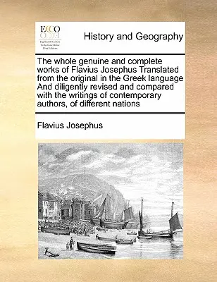 Die gesamten echten und vollständigen Werke des Flavius Josephus, aus dem griechischen Original übersetzt, sorgfältig überarbeitet und mit dem Original verglichen - The Whole Genuine and Complete Works of Flavius Josephus Translated from the Original in the Greek Language and Diligently Revised and Compared with t