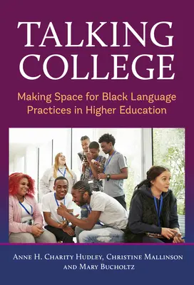 Talking College: Raum für schwarze Sprachpraktiken in der Hochschulbildung schaffen - Talking College: Making Space for Black Language Practices in Higher Education