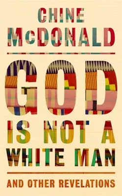 Gott ist kein weißer Mann: Und andere Enthüllungen - God Is Not a White Man: And Other Revelations