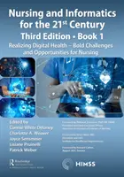 Krankenpflege und Informatik für das 21. Jahrhundert - Eine digitale Welt, Buch 1: Digitale Gesundheit verwirklichen - Kühne Herausforderungen und Chancen für die Krankenpflege - Nursing and Informatics for the 21st Century - Embracing a Digital World, Book 1: Realizing Digital Health - Bold Challenges and Opportunities for Nur