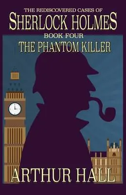 Der Phantom-Mörder: Die wiederentdeckten Fälle von Sherlock Holmes Buch 4 - The Phantom Killer: The Rediscovered Cases Of Sherlock Holmes Book 4