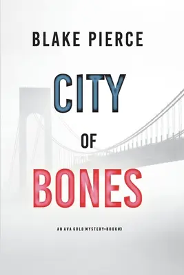 Die Stadt der Knochen: Ein Ava-Gold-Krimi (Buch 3) - City of Bones: An Ava Gold Mystery (Book 3)