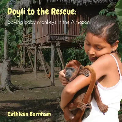 Doyli zur Rettung: Die Rettung von Affenbabys im Amazonas - Doyli to the Rescue: Saving baby monkeys in the Amazon