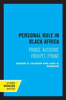 Persönliche Herrschaft in Schwarzafrika: Prinz, Autokrat, Prophet, Tyrann - Personal Rule in Black Africa: Prince, Autocrat, Prophet, Tyrant