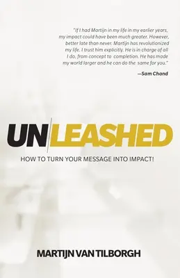 Entfesselt: Wie Sie Ihre Botschaft in eine Wirkung verwandeln! - Unleashed: How to Turn Your Message Into Impact!