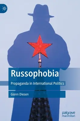 Russophobie: Propaganda in der internationalen Politik - Russophobia: Propaganda in International Politics