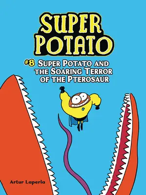 Superkartoffel und der fliegende Schrecken des Pterosauriers: Buch 8 - Super Potato and the Soaring Terror of the Pterosaur: Book 8