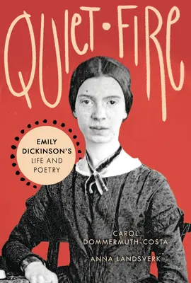 Quiet Fire: Emily Dickinsons Leben und Poesie - Quiet Fire: Emily Dickinson's Life and Poetry