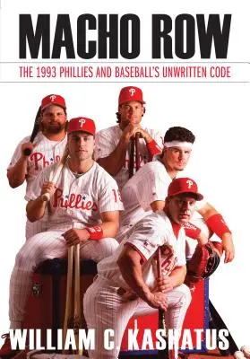 Macho Row: Die Phillies von 1993 und der ungeschriebene Kodex des Baseballs - Macho Row: The 1993 Phillies and Baseball's Unwritten Code