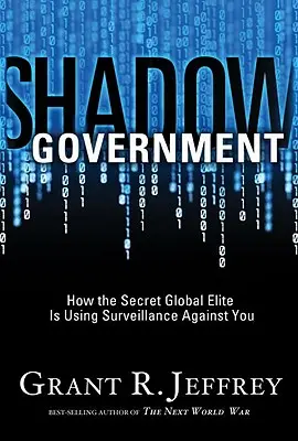 Schattenregierung: Wie die geheime globale Elite die Überwachung gegen Sie einsetzt - Shadow Government: How the Secret Global Elite Is Using Surveillance Against You