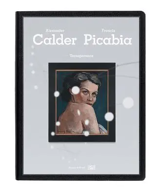 Transparent: Calder Picabia - Transparence: Calder Picabia