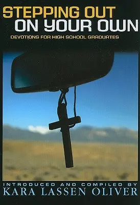 Auf eigenen Füßen stehen: Andachten für Highschool-Absolventen - Stepping Out On Your Own: Devotions for High School Graduates