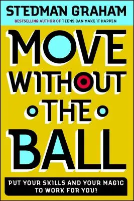 Bewegen Sie sich ohne den Ball: Setzen Sie Ihre Fähigkeiten und Ihre Magie für sich ein! - Move Without the Ball: Put Your Skills and Your Magic to Work for You!