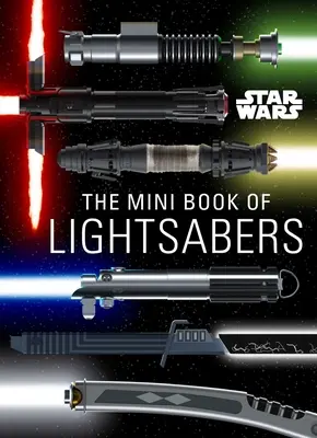 Star Wars: Das Mini-Buch der Lichtschwerter: (Lichtschwert-Sammlung, Lichtschwert-Führer, Geschenke für Star Wars Fans) - Star Wars: The Mini Book of Lightsabers: (Lightsaber Collection, Lightsaber Guide, Gifts for Star Wars Fans)