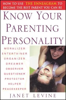 Erkenne deine Elternpersönlichkeit: Wie du mit Hilfe des Enneagramms der beste Elternteil wirst, der du sein kannst - Know Your Parenting Personality: How to Use the Enneagram to Become the Best Parent You Can Be